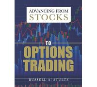 Russell A Stultz Advancing from Stocks to Options Trading (Tascabile)