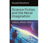 Russell Blackford Science Fiction and the Moral Imagination (Tascabile)