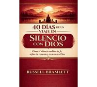 Russell Bramlett 40 Días de Un Viaje En Silencio Con Dios (Tascabile)