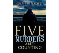 Russell Burton Smith Five Murders and Counting (Tascabile)