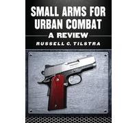 Russell C. Tilstra Small Arms for Urban Combat (Tascabile)