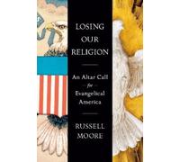 Russell D. Moore Losing Our Religion (Copertina rigida)