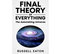 Russell Eaton Final Theory of Everything (Tascabile)