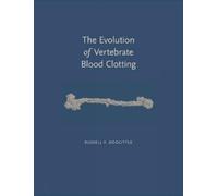 Russell F. Doolittl The Evolution of Vertebrate Blood Clottin (Copertina rigida)