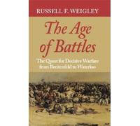 Russell F. Weigley The Age of Battles (Tascabile)