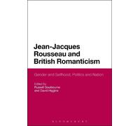 Russell Goulbourne Jean-Jacques Rousseau and British Romanticism (Tascabile)