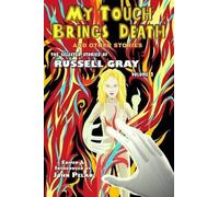 Russell Gray My Touch Brings Death and Other Stories (Tascabile)