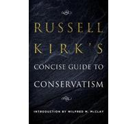 Russell Kirk Russell Kirk's Concise Guide to Conservatism (Tascabile)