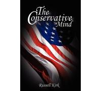 The Conservative Mind: From Burke to Eliot by Kirk, Russell