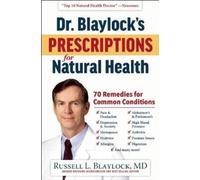 Russell L. Blayl Dr. Blaylock's Prescriptions for Natural Hea (Copertina rigida)