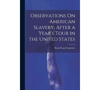 Russell Lant Ca Observations On American Slavery, After a Year's Tou (Tascabile)