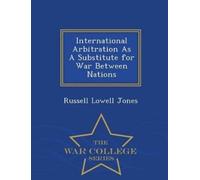 Russell Lowell International Arbitration as a Substitute for War Be (Tascabile)
