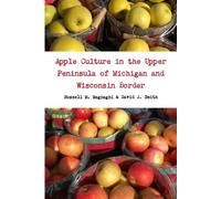 Russell M Magna Apple Culture in the Upper Peninsula of Michigan and (Tascabile)
