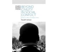 Russell P. Johnson Beyond Civility in Social Conflict (Copertina rigida)