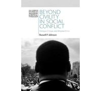 Russell P. Johnson Beyond Civility in Social Conflict (Tascabile)
