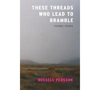 Russell Persson These Threads Who Lead to Bramble (Tascabile)