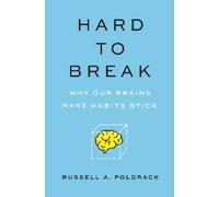 Russell Poldrack – Hard to Break: Why Our Brains Make Habits Stick – Copertina rigida