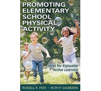 Russell R. Pate Ruth P. Sau Promoting Elementary School Physical Act (Tascabile)