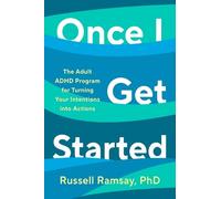 Once I Get Started: The ADHD plan to help you heal, grow and thrive