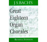 Russell Stinson J.S. Bach's Great Eighteen Organ Chorales (Copertina rigida)