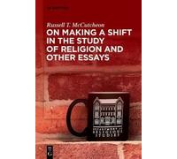 Russell T. McCu On Making a Shift in the Study of Religion an (Copertina rigida)