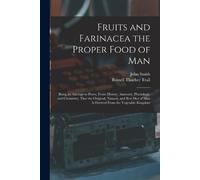 Russell Thacher Trall John S Fruits and Farinacea the Proper Food of (Tascabile)