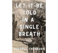 Russell Thorburn Let It Be Told in a Single Breath (Tascabile)