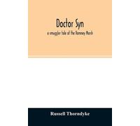 Russell Thorndyke Doctor Syn; a smuggler tale of the Romney Marsh (Tascabile)