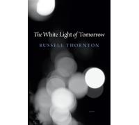 Russell Thornton The White Light of Tomorrow (Tascabile)