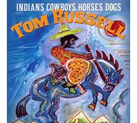 Russell, Tom - Indians Cowboys Horses Dogs