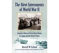 Russell W. Estlack The Aleut Internments of World War II (Tascabile)