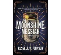 Russell W Johnson The Moonshine Messiah (Tascabile)
