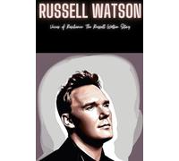 Russell Watson: Voices of Resilience: The Russell Watson Story