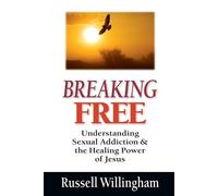 Russell Willing Breaking Free - Understanding Sexual Addiction and t (Tascabile)