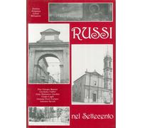 Russi nel Settecento - [Cassa Rurale ed Artigiana di Russi e San Pancrazio]