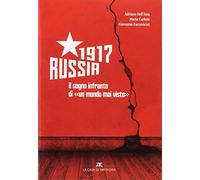 Russia 1917. Il sogno infranto di «un mondo mai visto»