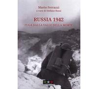 Russia 1942. Fuga dalla Valle della Morte - Ferrazzi Mario