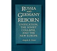 Russia and Germany Reborn: Unification, the Soviet Collapse, and the New Europe