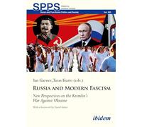 Russia and Modern Fascism: New Perspectives on the Kremlin’s War Against Ukraine: New Perspectives on the Kremlin’s War Against Ukraine