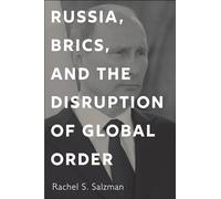 Rachel S. Salzman Russia, BRICS, and the Disruption of Global Order (Tascabile)
