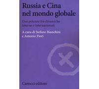 Russia e Cina nel mondo globale. Due potenze fra dinamiche interne e internazionali