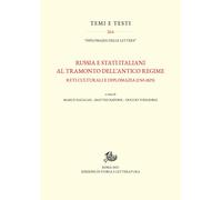 Russia e Stati italiani al tramonto dell'Antico Regime. Reti culturali e d...