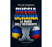 Russia e Ucraina: Le bugie dell'Occidente (Edizione cartonata a colori)