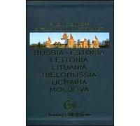 Russia, Estonia, Lettonia, Lituania, Bielorussia, Ucraina, Moldova. Ediz. illustrata