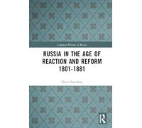 Russia in the Age of Reaction and Reform 1801-1881