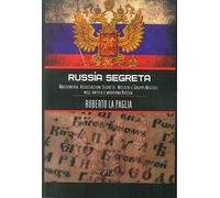 Russia segreta. Massoneria. Associazioni segrete. Misteri e gruppi mistici nell'antica e moderna Russia