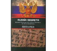 Russia segreta. Massoneria. Associazioni segrete. Misteri e gruppi mistici nell'antica e moderna Russia