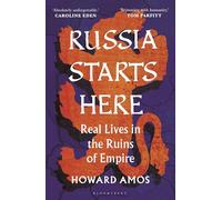 Russia Starts Here: Real Lives in the Ruins of Empire - Shortlisted for the Pushkin House Prize 2025