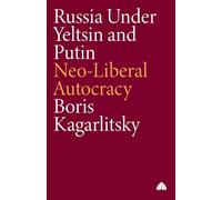 RUSSIA UNDER YELTSIN AND PUTIN: Neo-Liberal Autocracy