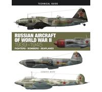 Russian Aircraft of World War II: 1939-1945 (Technical Guides)